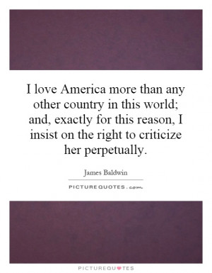 love America more than any other country in this world; and, exactly ...