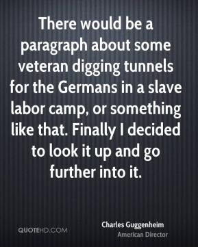 Charles Guggenheim - There would be a paragraph about some veteran ...