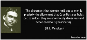 The allurement that women hold out to men is precisely the allurement ...