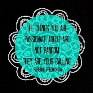 your calling | passion | quote