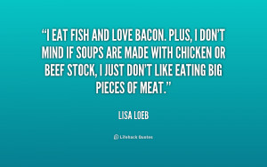 File Name : quote-Lisa-Loeb-i-eat-fish-and-love-bacon-plus-198182.png ...