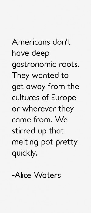 Americans don't have deep gastronomic roots. They wanted to get away ...