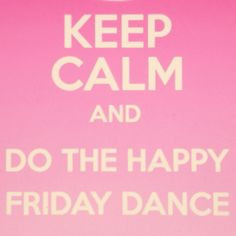 Friday Happy Dance! #quote More