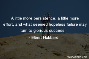effort A little more persistence a little more effort and what