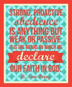 Obedience is anything but weak or passive: L. Tom Perry More