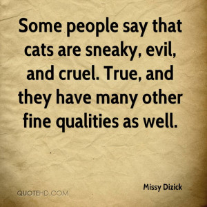 missy-dizick-quote-some-people-say-that-cats-are-sneaky-evil-and.jpg