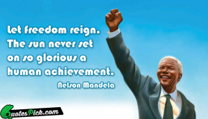 Let Freedom Reign Quote by Nelson Mandela @ Quotespick.com