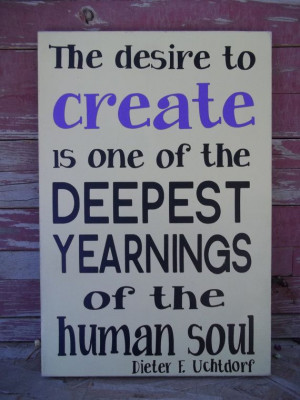 The Desire to CREATE Wood Sign. Quote by by justorganizeyourself