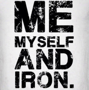 http://quotespictures.com/my-myself-and-iron-body-quotes/