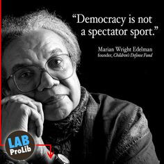 Democracy is not a spectator sport - Marian Wright Edelman