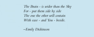 The Brain - is wider than the Sky, For - put them side by side, The ...