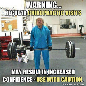 Warning... Regular chiropractic visits may result in increased ...