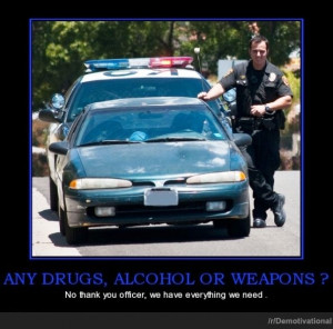 ... NO-thank-you-officer-we-have-everything-we-need-funny-police-quote.jpg
