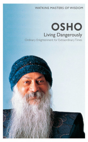 Living Dangerously – Ordinary Enlightenment for Extraordinary Times