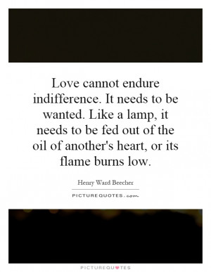 ... the oil of another's heart, or its flame burns low. Picture Quote #1