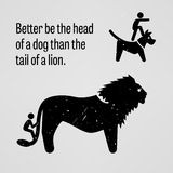 Better be the Head of a Dog Than the Tail of a Lion Royalty Free Stock ...