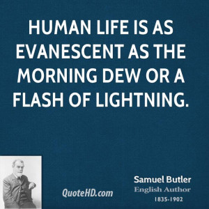 ... life is as evanescent as the morning dew or a flash of lightning