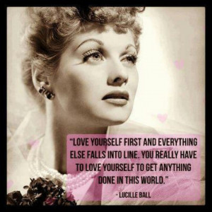 Lucille Ball *love yourself*