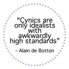 ... there IS the correlation between my cynicism and high standards! More