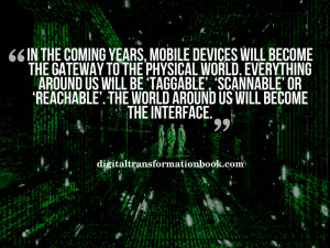 Mobile devices will become a gateway to the physical world