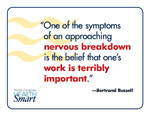 ... nervous breakdown is the belief that one's work is terribly important