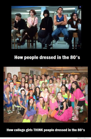 ... in the 80s vs How college girls THINK people dressed in the 80’s