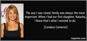 ... first daughter, Natasha, I knew that's what I wanted to do. - Candace