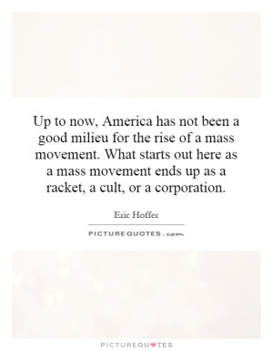 Up to now, America has not been a good milieu for the rise of a mass ...