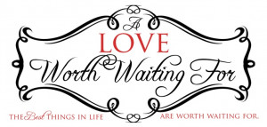 Love Worth Waiting For.....or so I thought....geez was I wrong....don ...