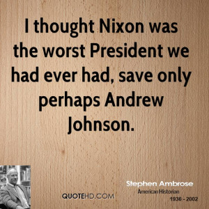 thought Nixon was the worst President we had ever had, save only ...