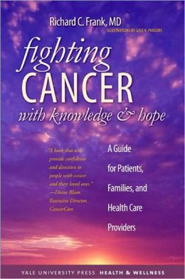 Fighting Cancer with Knowledge and Hope: A Guide for Patients ...