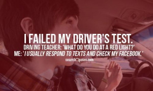 failed my Driver's test. Driving teacher: 'What do you do at a red ...