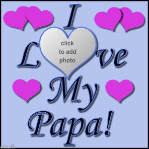 keep calm and love my papa i love my papa