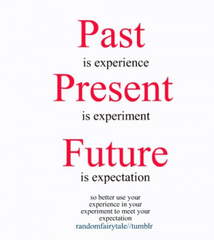 Past Present and Future Quotes