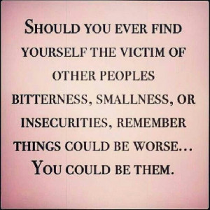 It could be worse..you could be them.