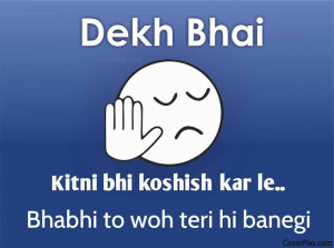 Funny Dekh Bhai Attitude Quotes FB Pictures