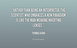 Rather than being an interpreter, the scientist who embraces a new ...