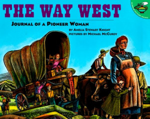 The WAY WEST: Journal of a Pioneer Woman (Aladdin Picture Books)