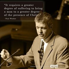 It requires a greater degree of suffering to bring a man to a greater ...