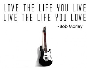 ... The Life You Love - Bob Marley - Vinyl Wall Decal - Vinyl Wall Quote