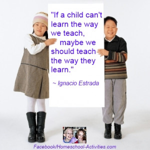 ... learn the way we teach, maybe we should teach the way they learn