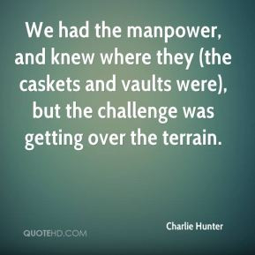Charlie Hunter - We had the manpower, and knew where they (the caskets ...