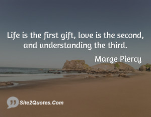 Life is the first gift, love is the second, and understanding the ...
