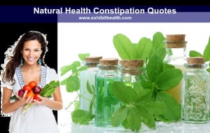 Natural Health | Constipation Quotes & Facts | Exhibit Health