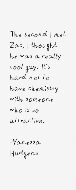 The second I met Zac I thought he was a really cool guy It 39 s hard