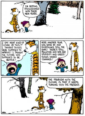 The problem with the future. This one is Hobbes actually.