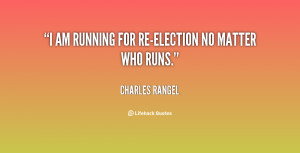 quote Charles Rangel i am running for re election no matter 137725 1