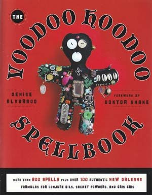 Voodoo Hoodoo Spellbook By Denise Alvarado Doktor Snake