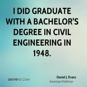 ... did graduate with a bachelor's degree in civil engineering in 1948
