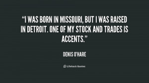 was born in Missouri, but I was raised in Detroit. One of my stock ...
